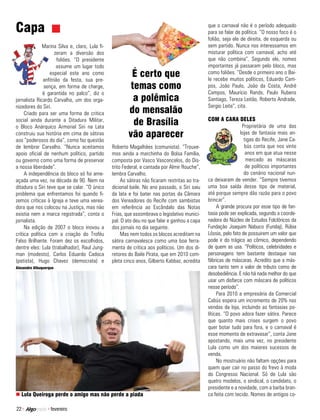 Capa                                                                                            que o carnaval não é o período adequado
                                                                                                para se falar de política. “O nosso foco é o
                                                                                                folião, seja ele de direita, de esquerda ou
              Marina Silva e, claro, Lula fi-                                                   sem partido. Nunca nos interessamos em
                     zeram a diversão dos                                                       misturar política com carnaval, acho até
                       foliões. “O presidente                                                   que não combina”. Segundo ele, nomes
                      assume um lugar todo                                                      importantes já passaram pelo bloco, mas
                  especial este ano como
               anfitrião da festa, sua pre-
                                                         É certo que                            como foliões. “Desde o primeiro ano o Bai-
                                                                                                le recebe muitos políticos, Eduardo Cam-
               sença, em forma de charge,                temas como                             pos, João Paulo, João da Costa, André
              é garantida no palco”, diz o                                                      Campos, Maurício Rands, Paulo Rubens
jornalista Ricardo Carvalho, um dos orga-                 a polêmica                            Santiago, Tereza Leitão, Roberto Andrade,
nizadores do Siri.                                                                              Sergio Leite”, cita.
     Criado para ser uma forma de critica               do mensalão
social ainda durante a Ditadura Militar,
o Bloco Anárquico Armorial Siri na Lata
                                                          de Brasília                           COM A CARA DELES
                                                                                                                  Proprietária de uma das
construiu sua história em cima de sátiras
aos “poderosos do dia”, como faz questão
                                                        vão aparecer                                             lojas de fantasia mais an-
                                                                                                                   tigas do Recife, Jane Ca-
de lembrar Carvalho. “Nunca aceitamos           Roberto Magalhães (comunista). “Trouxe-                            bús conta que nos vinte
apoio oficial de nenhum político, partido       mos ainda a marchinha do Bolsa Família,                             anos em que atua nesse
ou governo como uma forma de preservar          composta por Vasco Vasconcelos, do Dis-                             mercado as máscaras
a nossa liberdade”.                             trito Federal, e cantada por Almir Rouche”,                         de políticos importantes
     A independência do bloco só foi ame-       lembra Carvalho.                                                   do cenário nacional nun-
açada uma vez, na década de 90. Nem na               As sátiras não ficaram restritas ao tra-   ca deixaram de vender. “Sempre tivemos
ditadura o Siri teve que se calar. “O único     dicional baile. No ano passado, o Siri saiu     uma boa saída desse tipo de material,
problema que enfrentamos foi quando fi-         da lata e foi bater nas portas da Câmara        até porque sempre dão razão para o povo
zemos críticas à Igreja e teve uma verea-       dos Vereadores do Recife com sambistas          brincar”.
dora que nos colocou na Justiça, mas não        em referência ao Escândalo das Notas                 A grande procura por esse tipo de fan-
existia nem a marca registrada”, conta o        Frias, que assombrava o legislativo munici-     tasia pode ser explicada, segundo a coorde-
jornalista.                                     pal. O ato deu no que falar e ganhou a capa     nadora do Núcleo de Estudos Folclóricos da
     Na edição de 2007 o bloco inovou a         dos jornais no dia seguinte.                    Fundação Joaquim Nabuco (Fundaj), Rúbia
crítica política com a criação do Troféu             Mas nem todos os blocos acreditam na       Lóssio, pelo fato de possuirem um valor que
Falso Brilhante. Foram dez os escolhidos,       sátira carnavalesca como uma boa ferra-         pode ir do trágico ao cômico, dependendo
dentre eles: Lula (trabalhador), Raul Jung-     menta de crítica aos políticos. Um dos di-      de quem as usa. “Políticos, celebridades e
man (modesto), Carlos Eduardo Cadoca            retores do Baile Pirata, que em 2010 com-       personagens tem bastante destaque nas
(petista), Hugo Chavez (democrata) e            pleta cinco anos, Gilberto Kabbaz, acredita     fábricas de máscaras. Acredito que a más-
Alexandre Albuquerque                                                                           cara tanto tem o valor de tributo como de
                                                                                                desobediência. E não há nada melhor do que
                                                                                                usar um disfarce com máscara de políticos
                                                                                                nesse período”.
                                                                                                     Para 2010 a empresária da Comercial
                                                                                                Cabús espera um incremento de 20% nas
                                                                                                vendas da loja, incluindo as fantasias po-
                                                                                                líticas. “O povo adora fazer sátira. Parece
                                                                                                que quanto mais crises surgem o povo
                                                                                                quer botar tudo para fora, e o carnaval é
                                                                                                esse momento de extravasar”, conta Jane
                                                                                                apostando, mais uma vez, no presidente
                                                                                                Lula como um dos maiores sucessos de
                                                                                                venda.
                                                                                                     No mostruário não faltam opções para
                                                                                                quem quer cair no passo do frevo à moda
                                                                                                do Congresso Nacional. Só de Lula são
                                                                                                quatro modelos, o sindical, o candidato, o
                                                                                                presidente e a novidade, com a barba bran-
n Lula Queiroga perde o amigo mas não perde a piada                                             ca feita com tecido. Nomes de antigos co-

22 >             > fevereiro
 