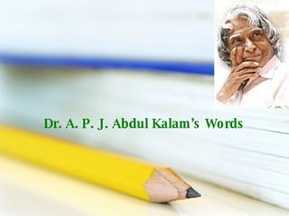 Dr. A. P. J. Abdul Kalam’s Words 