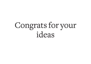 Congrats for your
     ideas
 