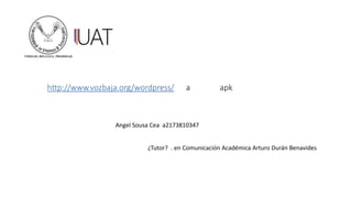 Angel Sousa Cea a2173810347
¿Tutor? . en Comunicación Académica Arturo Durán Benavides
 