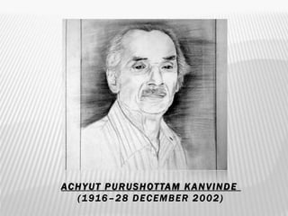 ACHYUT PURUSHOTTAM KANVINDE
(1916–28 DECEMBER 2002)
 