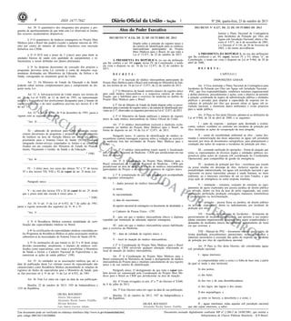 4

ISSN 1677-7042

1

Art. 30. O quantitativo dos integrantes dos projetos e programas de aperfeiçoamento de que trata esta Lei observará os limites
dos recursos orçamentários disponíveis.

§ 3o As despesas decorrentes da execução dos projetos e
programas previstos nesta Lei correrão à conta de dotações orçamentárias destinadas aos Ministérios da Educação, da Defesa e da
Saúde, consignadas no orçamento geral da União.
Art. 31. Os Ministros de Estado da Educação e da Saúde
poderão editar normas complementares para o cumprimento do disposto nesta Lei.

CO

Art. 32. A Advocacia-Geral da União atuará, nos termos do
art. 22 da Lei no 9.028, de 12 de abril de 1995, na representação
judicial e extrajudicial dos profissionais designados para a função de
supervisor médico e de tutor acadêmico prevista nos incisos II e III
do art. 15.

ME

RC

Art. 33. A Lei no 8.745, de 9 de dezembro de 1993, passa a
vigorar com as seguintes alterações:

IA

"Art. 2o ....................................................................................
........................................................................................................

LIZ

XI - admissão de professor para suprir demandas excepcionais decorrentes de programas e projetos de aperfeiçoamento
de médicos na área de Atenção Básica em saúde em regiões
prioritárias para o Sistema Único de Saúde (SUS), mediante
integração ensino-serviço, respeitados os limites e as condições
fixados em ato conjunto dos Ministros de Estado do Planejamento, Orçamento e Gestão, da Saúde e da Educação.
.........................................................................................." (NR)

DECRETO N o 8.127, DE 22 DE OUTUBRO DE 2013

.

Atos do Poder Executivo
Dispõe sobre a emissão do registro único e
da carteira de identificação para os médicos
intercambistas participantes do Projeto
Mais Médicos para o Brasil, de que trata a
Lei nº 12.871, de 22 de outubro de 2013.

A PRESIDENTA DA REPÚBLICA, no uso da atribuição
que lhe confere o art. 84, caput, inciso IV, da Constituição, e tendo
em vista o disposto no art. 16 da Lei 12.871, de 22 de outubro de
2013,

IV - 3 (três) anos, nos casos das alíneas "h" e "l" do inciso
VI e dos incisos VII, VIII e XI do caput do art. 2o desta Lei;
.........................................................................................................
Parágrafo único. ......................................................................
.........................................................................................................
2o,

desde
V - no caso dos incisos VII e XI do caput do art.
que o prazo total não exceda 6 (seis) anos; e
.............................................................................................." (NR)

"Art. 1o ....................................................................................
........................................................................................................
§ 3o A Residência Médica constitui modalidade de certificação das especialidades médicas no Brasil.
4o

§ As certificações de especialidades médicas concedidas pelos Programas de Residência Médica ou pelas associações médicas
submetem-se às necessidades do Sistema Único de Saúde (SUS).

Art. 1º A inscrição do médico intercambista participante do
Projeto Mais Médicos para o Brasil será realizada no Ministério da Saúde, nos termos do art. 16 da Lei nº 12.871, de 22 de outubro de 2013.
§ 1º O Ministério da Saúde emitirá número de registro único
para cada médico intercambista e a respectiva carteira de identificação, que o habilitará para o exercício da medicina no âmbito do
Projeto Mais Médicos para o Brasil.
§ 2º Ato do Ministro de Estado da Saúde disporá sobre os procedimentos para a emissão do registro único e da carteira de identificação previstos no § 1º, observados os requisitos previstos na Lei nº 12.871, de 2013.

Art. 35. As entidades ou as associações médicas que até a
data de publicação desta Lei ofertam cursos de especialização não
caracterizados como Residência Médica encaminharão as relações de
registros de títulos de especialistas para o Ministério da Saúde, para
os fins previstos no § 5o do art. 1o da Lei no 6.932, de 1981.
Art. 36. Esta Lei entra em vigor na data de sua publicação.
Brasília, 22 de outubro de 2013;
125o da República.

192o

da Independência e

DILMA ROUSSEFF
Aloizio Mercadante
Alexandre Rocha Santos Padilha
Miriam Belchior
Luís Inácio Lucena Adams

DISPOSIÇÕES GERAIS
1o

Art. Fica instituído o Plano Nacional de Contingência para
Incidentes de Poluição por Óleo em Águas sob Jurisdição Nacional PNC, que fixa responsabilidades, estabelece estrutura organizacional
e define diretrizes, procedimentos e ações, com o objetivo de permitir
a atuação coordenada de órgãos da administração pública e entidades
públicas e privadas para ampliar a capacidade de resposta em incidentes de poluição por óleo que possam afetar as águas sob jurisdição nacional, e minimizar danos ambientais e evitar prejuízos
para a saúde pública.

§ 3º O Ministério da Saúde publicará o número de registro
único de cada médico intercambista no Diário Oficial da União.

Art. 2o Para os fins deste Decreto, adotam-se as definições da
Lei no 9.966, de 28 de abril de 2000, e as seguintes:

Art. 2º O médico intercambista exercerá a medicina exclusivamente no âmbito do Projeto Mais Médicos para o Brasil, na
forma do disposto no art. 16 da Lei nº 12.871, de 2013.

I - ação de resposta - qualquer ação destinada a avaliar,
conter, reduzir, combater ou controlar um incidente de poluição por
óleo, incluídas as ações de recuperação da área atingida;

Parágrafo único. A carteira de identificação do médico intercambista conterá mensagem expressa sobre a vedação ao exercício
da medicina fora das atividades do Projeto Mais Médicos para o
Brasil.

II - cartas de sensibilidade ambiental ao óleo - cartas destinadas à caracterização das áreas adjacentes às águas sob jurisdição
nacional, por meio de documentos cartográficos, para planejamento e
condução das ações de resposta a incidentes de poluição por óleo;

Art. 3º O médico intercambista estará sujeito à fiscalização
pelo Conselho Regional de Medicina - CRM que jurisdicionar em sua
área de atuação.

III - comando unificado de operações - forma de atuação que
reúne os representantes de diversos órgãos e entidades públicos responsáveis pelas ações de resposta sob coordenação do Coordenador
Operacional, para compartilhar de gestão da emergência;

ÃO

PR

Art. 4º A Coordenação do Projeto Mais Médicos para o
Brasil comunicará ao Conselho Regional de Medicina - CRM que
jurisdicionar na área de atuação a relação de médicos intercambistas
participantes do Projeto e os respectivos números de registro único.

OI

BID

§ 1º A comunicação de que trata o caput será acompanhada
das seguintes informações:
I - dados pessoais do médico intercambista:
a) nome;
b) nacionalidade;

A

IV - incidente de poluição por óleo - ocorrência que resulte
ou possa resultar em descarga de óleo, inclusive aquelas de responsabilidade indeterminada, em águas sob jurisdição nacional e que
represente ou possa representar ameaça à saúde humana, ao meio
ambiente, ou a interesses correlatos de um ou mais Estados, e que
exija ação de emergência ou outra resposta imediata;
V - instalação - estrutura, conjunto de estrutura ou equipamentos de apoio explorados por pessoa jurídica de direito público
ou privado, dentro ou fora da área do porto organizado, tais como
exploração, perfuração, produção, estocagem, manuseio, transferência
e procedimento ou movimentação;

PO

d) registro nacional de estrangeiro ou documento de identidade; e
e) Cadastro de Pessoa Física - CPF;
II - país em que o médico intercambista obteve o diploma
expedido por instituição de educação superior estrangeira;
III - país em que o médico intercambista possui habilitação
para o exercício da Medicina;
IV - data de validade do registro único; e
V - local de atuação do médico intercambista.

§ 5o As instituições de que tratam os §§ 1o a 4o deste artigo
deverão encaminhar, anualmente, o número de médicos certificados como especialistas, com vistas a possibilitar o Ministério
da Saúde a formar o Cadastro Nacional de Especialistas e parametrizar as ações de saúde pública." (NR)

DECRETA:
CAPÍTULO I

c) data de nascimento;
Art. 34. O art. 1o da Lei no 6.932, de 7 de julho de 1981,
passa a vigorar acrescido dos seguintes §§ 3o, 4o e 5o:

A PRESIDENTA DA REPÚBLICA, no uso das atribuições
que lhe conferem o art. 84, caput, incisos IV e VI, alínea "a", da
Constituição, e tendo em vista o disposto na Lei no 9.966, de 28 de
abril de 2000,

DECRETA:

AÇ

"Art. 4o ....................................................................................
.........................................................................................................

Institui o Plano Nacional de Contingência
para Incidentes de Poluição por Óleo em
Águas sob Jurisdição Nacional, altera o Decreto nº 4.871, de 6 de novembro de 2003,
e o Decreto nº 4.136, de 20 de fevereiro de
2002, e dá outras providências.

DECRETO N o 8.126, DE 22 DE OUTUBRO DE 2013

§ 1o O quantitativo de médicos estrangeiros no Projeto Mais
Médicos para o Brasil não poderá exceder o patamar máximo de 10%
(dez por cento) do número de médicos brasileiros com inscrição
definitiva nos CRMs.
§ 2o O SUS terá o prazo de 5 (cinco) anos para dotar as
unidades básicas de saúde com qualidade de equipamentos e infraestrutura, a serem definidas nos planos plurianuais.

Nº 206, quarta-feira, 23 de outubro de 2013

§ 2º A Coordenação do Projeto Mais Médicos para o Brasil
comunicará ao CRM envolvido qualquer alteração relacionada ao
local de atuação do médico intercambista.
Art. 5º A Coordenação do Projeto Mais Médicos para o
Brasil comunicará ao Ministério da Saúde o desligamento do médico
intercambista do Projeto para o imediato cancelamento de seu registro
único e de sua carteira de identificação.

RT
ER
CE
IRO
S

VI - poluidor - pessoa física ou jurídica, de direito público
ou privado, responsável, direta ou indiretamente, por incidente de
poluição por óleo;
VII - Sistema de Comando de Incidentes - ferramenta de
gerenciamento de incidentes padronizada, que permite a seu usuário
adotar estrutura organizacional integrada para suprir complexidades e
demandas de incidentes únicos ou múltiplos, independente do local
em que ocorram; e
VIII - Manual do PNC - documento técnico que contém, de
forma detalhada, procedimentos operacionais, recursos humanos e
materiais necessários à execução das ações de resposta em incidente
de poluição por óleo de significância nacional.
Art. 3o Para os fins deste Decreto, são consideradas águas
sob jurisdição nacional:
I - águas interiores:
a) compreendidas entre a costa e a linha de base reta, a partir
da qual se mede o mar territorial;

Parágrafo único. O desligamento de que trata o caput também deverá ser comunicado pela Coordenação do Projeto Mais Médicos para o Brasil ao CRM que jurisdicionar na área de atuação.

b) dos portos;

Art. 6º Ficam revogados os arts. 6º e 7º do Decreto nº 8.040,
de 8 de julho de 2013.

d) dos rios e de suas desembocaduras;

Art. 7º Este Decreto entra em vigor na data de sua publicação.
Brasília, 22 de outubro de 2013; 192º da Independência e
125º da República.

Este documento pode ser verificado no endereço eletrônico http://www.in.gov.br/autenticidade.html,
pelo código 00012013102300004

DILMA ROUSSEFF
Alexandre Rocha Santos Padilha

c) das baías;

e) dos lagos, das lagoas e dos canais;
f) dos arquipélagos; e
g) entre os baixios, a descoberta e a costa; e
II - águas marítimas, todas aquelas sob jurisdição nacional
que não sejam interiores, a saber:

Documento assinado digitalmente conforme MP n o 2.200-2 de 24/08/2001, que institui a
Infraestrutura de Chaves Públicas Brasileira - ICP-Brasil.

 