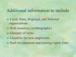 Additional information to include <ul><li>Local, State, Regional, and National organizations </li></ul><ul><li>Web resourc...