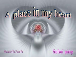 A place in my heart Pino Daeni - paintings Music:Gh.Zamfir 
