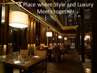 A Place where Style and Luxury
Meets together
 