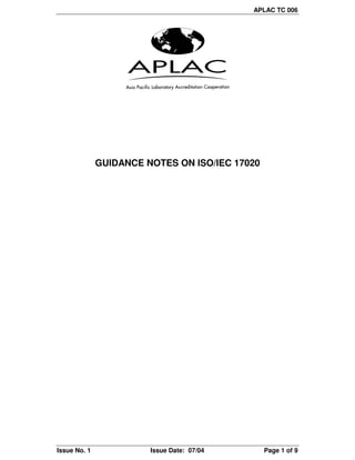 APLAC TC 006
Issue No. 1 Issue Date: 07/04 Page 1 of 9
GUIDANCE NOTES ON ISO/IEC 17020
 
