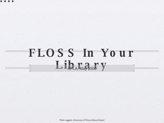 FLOSS In Your Library ,[object Object]
