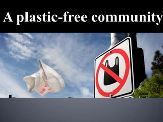 A plastic free community