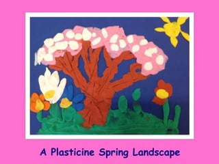 A Plasticine Spring Landscape
 