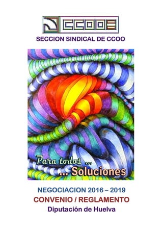 SECCION SINDICAL DE CCOO
NEGOCIACION 2016 – 2019
CONVENIO / REGLAMENTO
Diputación de Huelva
 