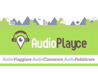 AudioViaggiare AudioConoscere AudioPubblicare
 