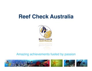 Reef Check Australia!




Amazing achievements fueled by passion!
 