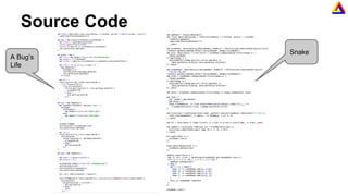 Source Code
A Bug’s
Life
Snake
 