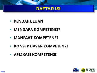 ݺߣ 2
• PENDAHULUAN
• MENGAPA KOMPETENSI?
• MANFAAT KOMPETENSI
• KONSEP DASAR KOMPETENSI
• APLIKASI KOMPETENSI
DAFTAR ISI
 
