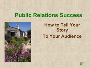 Public Relations Success How to Tell Your Story To Your Audience 