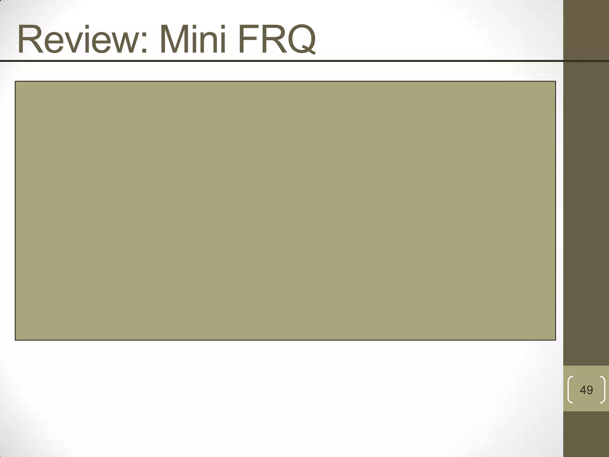 Review: Mini FRQ
Emma, a seven-year-old, is playing softball for the
first time. She is learning how to hit the ball with the
bat. Describe how the following terms contribute to
her hitting the ball.
• Extrinsic Motivation
• Shaping
• Observational Learning
• Frontal Lobe

49

 