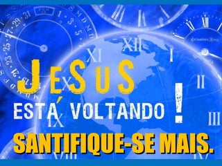 SANTIFIQUE-SE MAIS. 