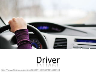 Driverhttp://www.flickr.com/photos/78364316@N00/2216612914