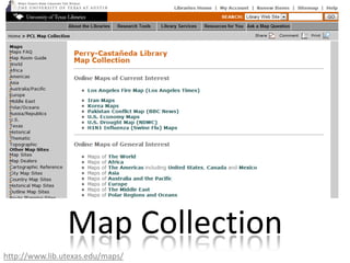 Map Collectionhttp://www.lib.utexas.edu/maps/