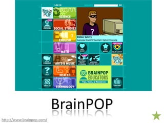 BrainPOPhttp://www.brainpop.com/
