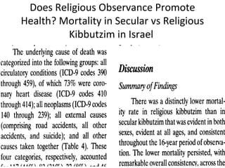 Does Religious Observance Promote
Health? Mortality in Secular vs Religious
Kibbutzim in Israel
 