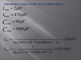 Calculando o nosso circuito com os dados abaixo: 