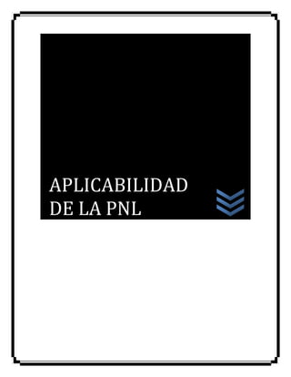 APLICABILIDAD
DE LA PNL
 