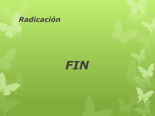 Radicación




             FIN
 