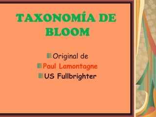 TAXONOMÍA DE
   BLOOM
      Original de
   Paul Lamontagne
   US Fullbrighter
 