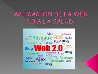 APLICACIÓN DE LA WEB 2.0 A LA SALUD. 