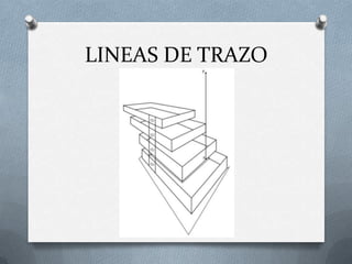 LINEAS DE TRAZO
 
