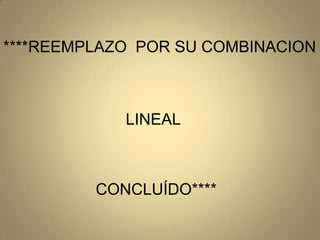 ****REEMPLAZO  POR SU COMBINACION LINEALCONCLUÍDO****