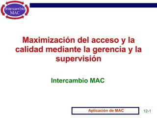 Maximización del acceso y la calidad mediante la gerencia y la supervisión Intercambio MAC 