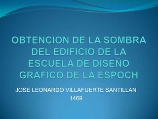 JOSE LEONARDO VILLAFUERTE SANTILLAN
               1469
 