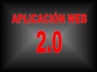 APLICACIÓN WEB 2.0 