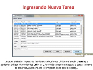 Ingresando Nueva TareaDespués de haber ingresado la información, damos Click en el Botón Guardar, o podemos utilizar los comandos Ctrl + G, y Automáticamente empezara a cargar la barra de progreso, guardando la información en la base de datos…