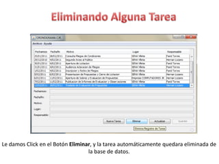 Eliminando Alguna TareaLe damos Click en el Botón Eliminar, y la tarea automáticamente quedara eliminada de la base de datos.