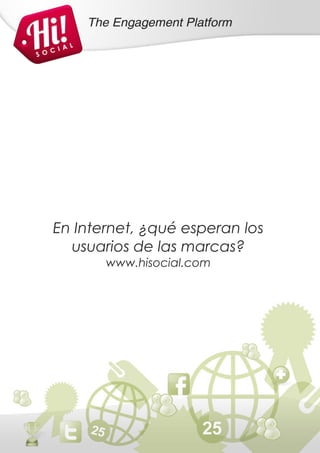 En Internet, ¿qué esperan los
  usuarios de las marcas?
       www.hisocial.com
 