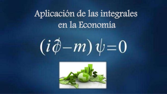 Aplicacion de integrales en la economia