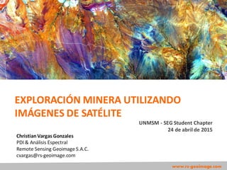 Christian Vargas Gonzales
PDI & Análisis Espectral
Remote Sensing Geoimage S.A.C.
cvargas@rs-geoimage.com
www.rs-geoimage....