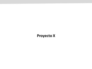 Proyecto X
 