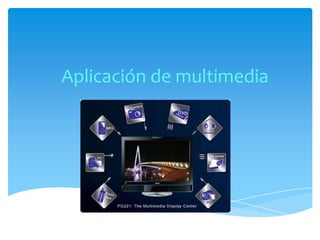 Aplicación de multimedia
 