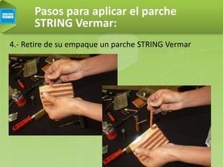 Pasos para aplicar el parche
STRING Vermar:
4.- Retire de su empaque un parche STRING Vermar
 