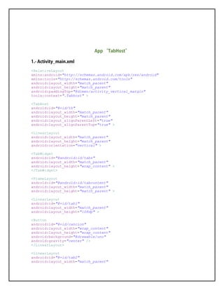 <RelativeLayout
xmlns:android="http://schemas.android.com/apk/res/android"
xmlns:tools="http://schemas.android.com/tools"
android:layout_width="match_parent"
android:layout_height="match_parent"
android:paddingTop="@dimen/activity_vertical_margin"
tools:context=".Tabhost" >
<TabHost
android:id="@+id/th"
android:layout_width="match_parent"
android:layout_height="match_parent"
android:layout_alignParentLeft="true"
android:layout_alignParentTop="true" >
<LinearLayout
android:layout_width="match_parent"
android:layout_height="match_parent"
android:orientation="vertical" >
<TabWidget
android:id="@android:id/tabs"
android:layout_width="match_parent"
android:layout_height="wrap_content" >
</TabWidget>
<FrameLayout
android:id="@android:id/tabcontent"
android:layout_width="match_parent"
android:layout_height="match_parent" >
<LinearLayout
android:id="@+id/tab1"
android:layout_width="match_parent"
android:layout_height="108dp" >
<Button
android:id="@+id/cancion"
android:layout_width="wrap_content"
android:layout_height="wrap_content"
android:background="@drawable/uno"
android:gravity="center" />
</LinearLayout>
<LinearLayout
android:id="@+id/tab2"
android:layout_width="match_parent"
 