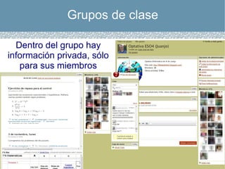Grupos de clase Dentro del grupo hay información privada, sólo para sus miembros 