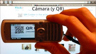 Cámara (y QR)
 
