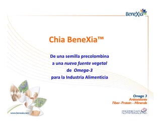 Chia BeneXia™
De una semilla precolombina
a una nueva fuente vegetal
de Omega-3
para la Industria Alimenticia

 