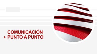 COMUNICACIÓN
PUNTO A PUNTO
 