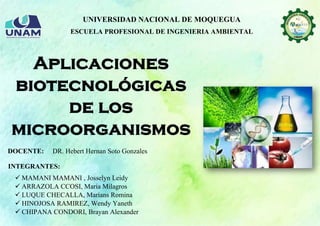 UNIVERSIDAD NACIONAL DE MOQUEGUA
ESCUELA PROFESIONAL DE INGENIERIA AMBIENTAL
DOCENTE: DR. Hebert Hernan Soto Gonzales
INTEGRANTES:
✓ MAMANI MAMANI , Josselyn Leidy
✓ ARRAZOLA CCOSI, Maria Milagros
✓ LUQUE CHECALLA, Marians Romina
✓ HINOJOSA RAMIREZ, Wendy Yaneth
✓ CHIPANA CONDORI, Brayan Alexander
 