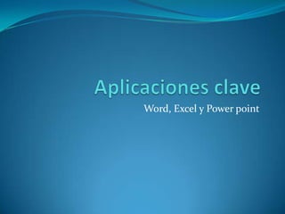 Word, Excel y Power point
 